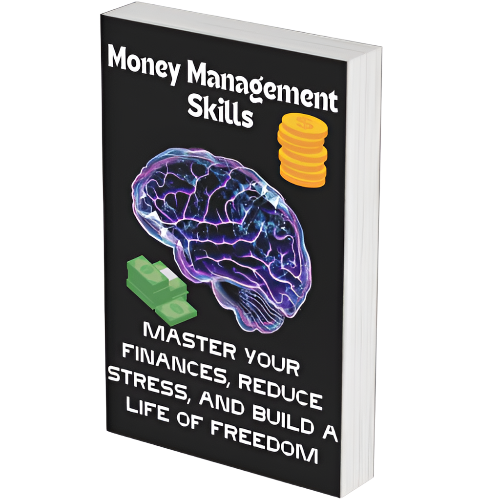 Money Management Skills: Master Your Finances, Reduce Stress, and Build a Life of Freedom