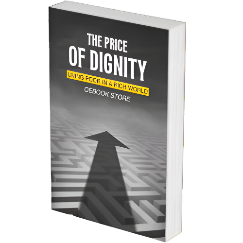 The Price of Dignity: Living Poor in a Rich World